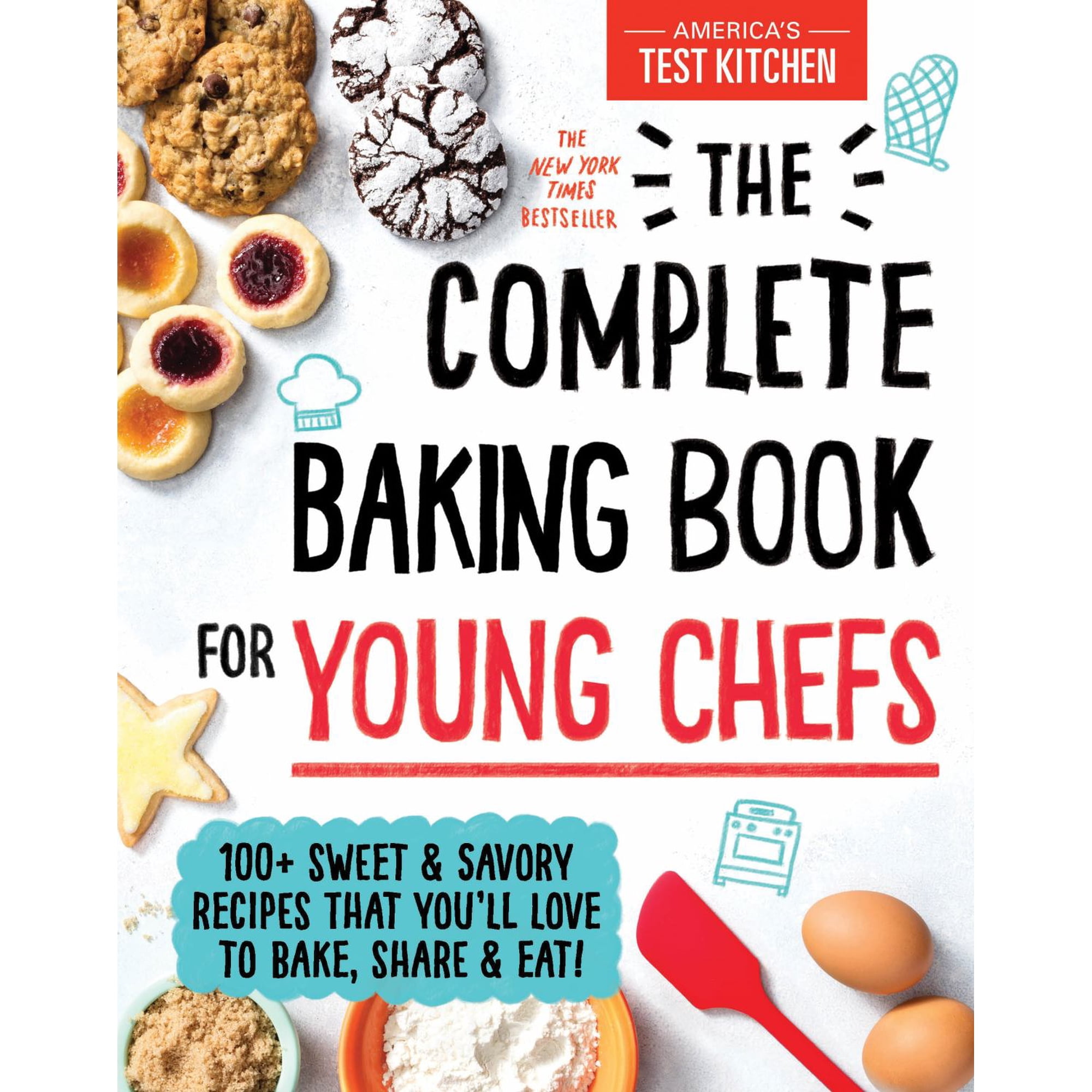 The Complete Baking Book for Young Chefs: 100+ Sweet and Savory Recipes That You'll Love to Bake, Share and Eat! (Hardcover)
