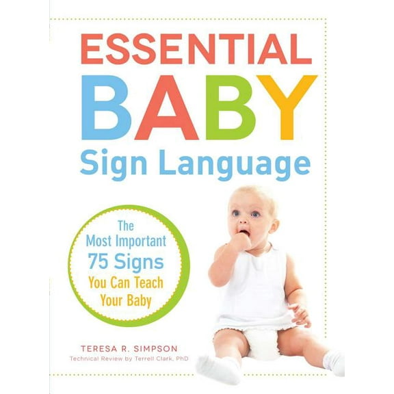 Essential Baby Sign Language: The Most Important 75 Signs You Can Teach Your Baby, (Paperback)
