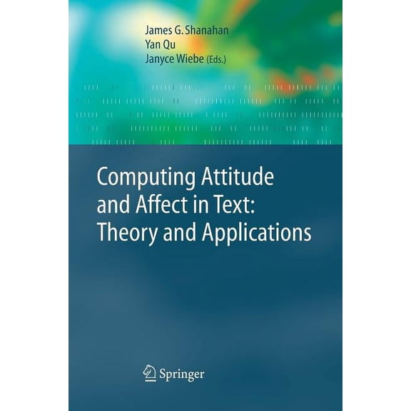 Information Retrieval Computing Attitude and Affect in Text: Theory and Applications, Book 20, (Paperback)