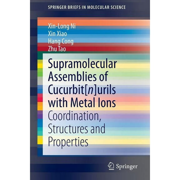 Springerbriefs in Molecular Science Supramolecular Assemblies of Cucurbit[n]urils with Metal Ions: Coordination, Structures and Properties, (Paperback)