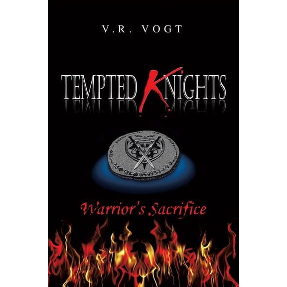 Tempted Knights: Warrior's Sacrifice (Paperback) by V R Vogt