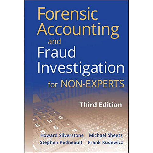 Forensic Accounting and Fraud Investigation for Non-Experts