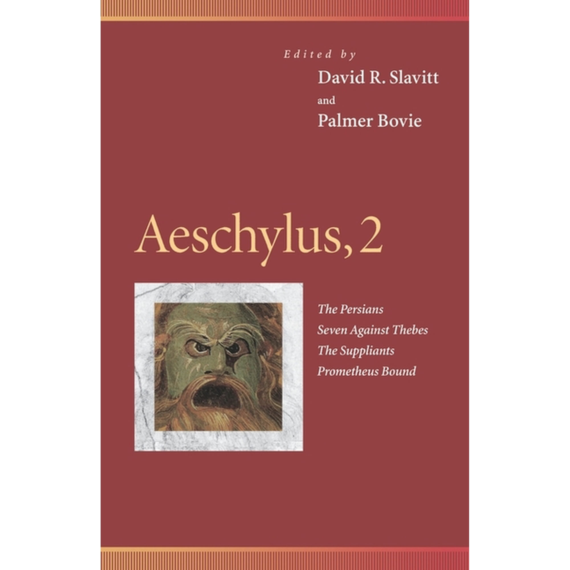 Penn Greek Drama Aeschylus 2: The Persians Seven Against Thebes the Suppliants Prometheus Bound (Paperback)