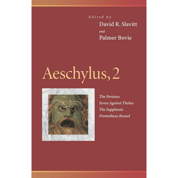 Penn Greek Drama Aeschylus, 2: The Persians, Seven Against Thebes, the Suppliants, Prometheus Bound, (Paperback)
