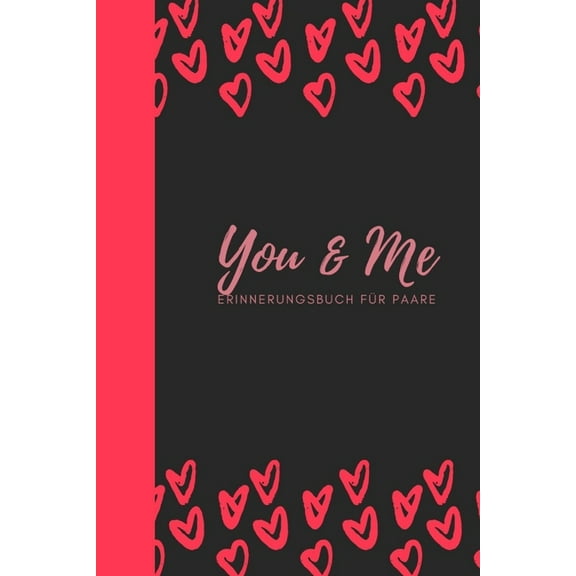 You & Me Erinnerungsbuch für Paare: Das Erinnerungsbuch für Paare zum Ausfüllen I Geschenkideen für Freund und Freundin zu jedem Anlass I individuelle Geschenke für den Partner (Paperback)