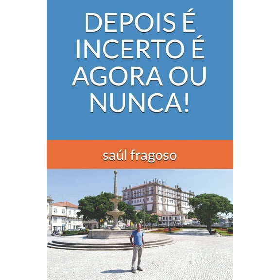 Depois É Incerto É Agora Ou Nunca! (Paperback)