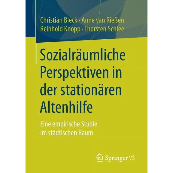 Sozialräumliche Perspektiven in Der Stationären Altenhilfe: Eine Empirische Studie Im Städtischen Raum, (Paperback)