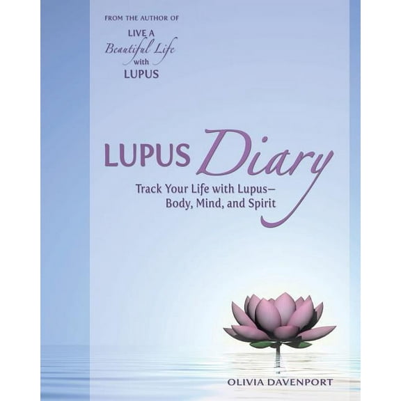 Lupus Diary: Track Your Life with Lupus--Body, Mind, and Spirit, (Paperback)