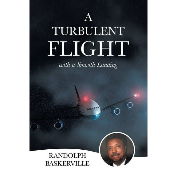 A Turbulent Flight: with a Smooth Landing, (Paperback)