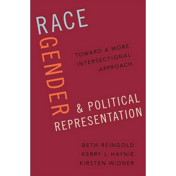 Race, Gender, and Political Representation: Toward a More Intersectional Approach, (Hardcover)