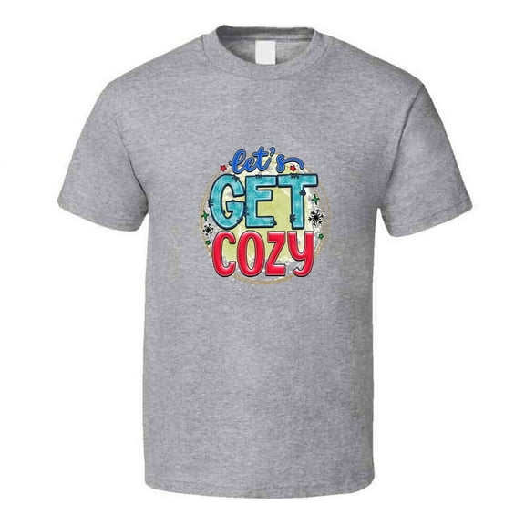 Lets Get Cozy Tee Cool Fall T-shirt Winter Season Novelty T Shirt
