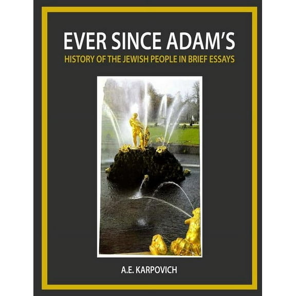 Ever Since Adam's: History of the Jewish People in Brief Essays (Paperback)