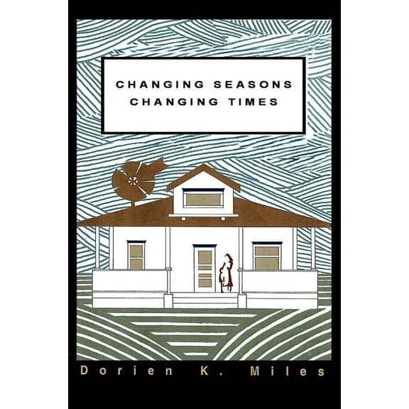 Changing Seasons Changing Times (Paperback) by Dorien K Miles