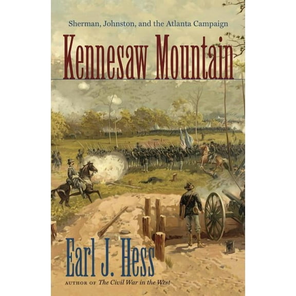 Civil War America Kennesaw Mountain: Sherman, Johnston, and the Atlanta Campaign, (Paperback)