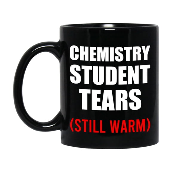 Student Tears Mug, Funny Gift For Chemistry Teacher, 11Oz Or 15Oz Black Coffee Cup