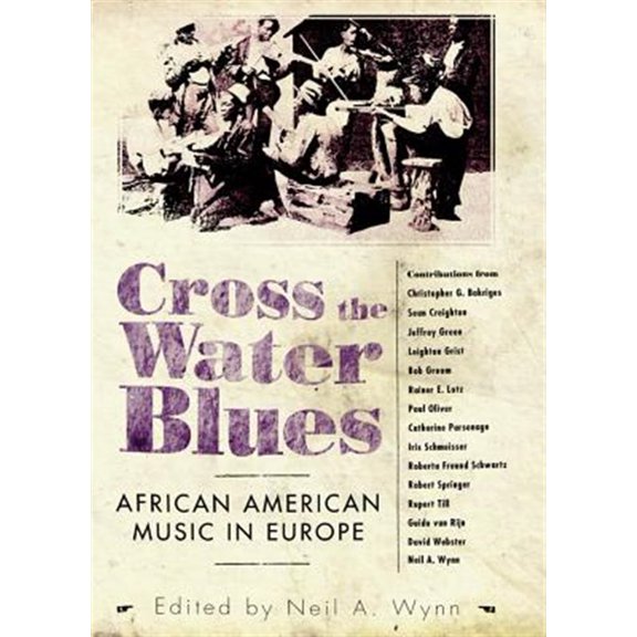 Pre-Owned Cross the Water Blues : African American Music in Europe