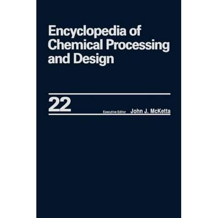 Encyclopedia of Chemical Processing and Design : Volume 22 - Fire Extinguishing Chemicals to Fluid Flow: Slurry Systems and