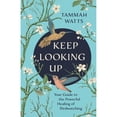 thumbnail image 1 of Pre-Owned Keep Looking Up: Your Guide to the Powerful Healing of Birdwatching, 9781401963347, 140196334X, Paperback,, 1 of 1