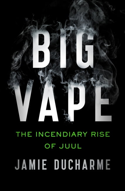 Big Vape: The Incendiary Rise of Juul (Paperback)