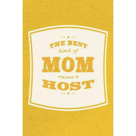 The Best Kind Of Mom Raises A Host: Family life grandpa dad men father's day gift love marriage friendship parenting wedding divorce Memory dating Jou