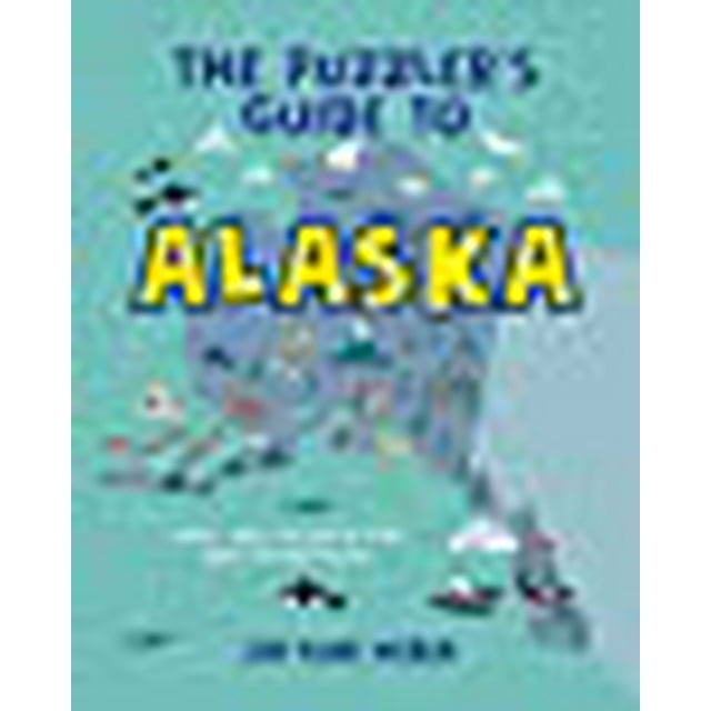 The Puzzler's Guide to Alaska: Games, Jokes, Fun Facts and Trivia about The Last Frontier