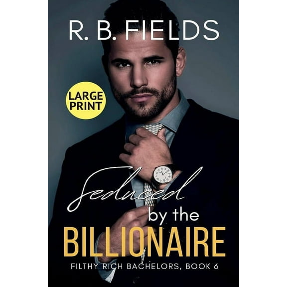 Filthy Rich Bachelors Seduced by the Billionaire (Large Print), Book 6, (Paperback)
