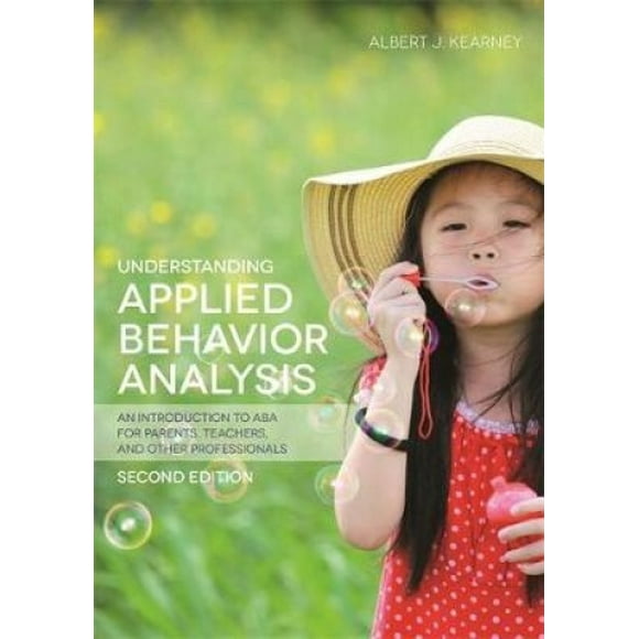 Analyse de Comportement Appliquée, Deuxième Édition: une Introduction à l'Aba pour Parents, Enseignants et Autres Professionnels