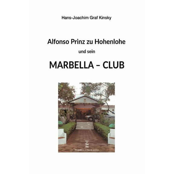 Alfonso Prinz zu Hohenlohe und sein Marbella Club (Hardcover)