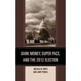 thumbnail image 1 of Pre-Owned Bloomsbury Studies in Political Communic Dark Money, Super Pacs, and the 2012 Election, (Paperback), 1 of 1
