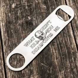 What Doesn't Kill You Disappoints Me - Bottle Opener What Doesn't Kill You Disappoints Me - Bottle Opener
