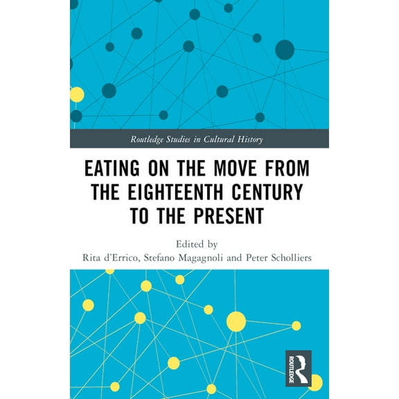 Routledge Studies in Cultural History Eating on the Move from the Eighteenth Century to the Present, (Paperback)