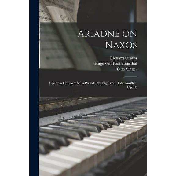 Ariadne on Naxos: Opera in One Act With a Prelude by Hugo Von Hofmannsthal, Op. 60 (Paperback)