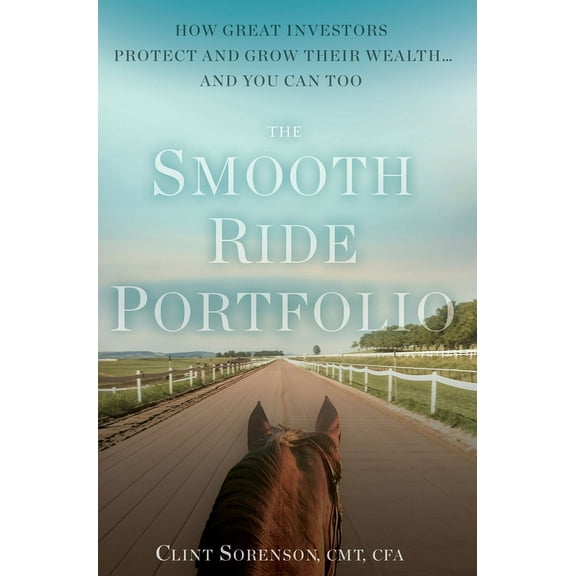 The Smooth Ride Portfolio: How Great Investors Protect and Grow Their Wealth...and You Can Too, (Hardcover)