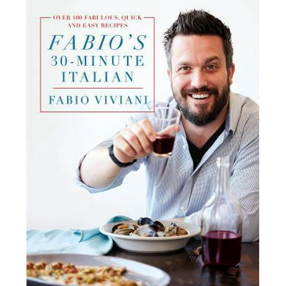 Pre-Owned Fabio's 30-Minute Italian: Over 100 Fabulous, Quick and Easy Recipes (Hardcover) 1250109957 9781250109958