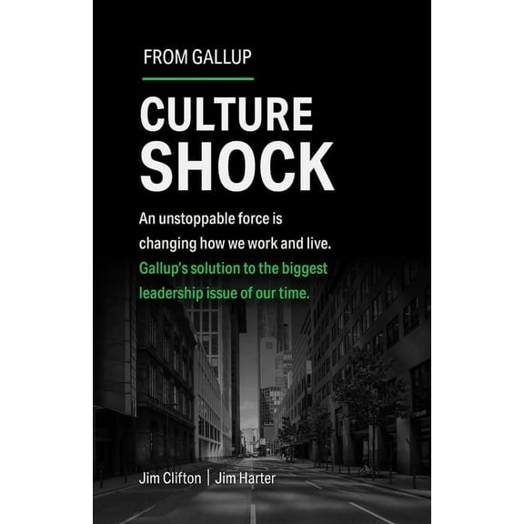 Culture Shock: An Unstoppable Force Is Changing How We Work and Live. Gallup's Solution to the Biggest Leadership Issue , (Hardcover)