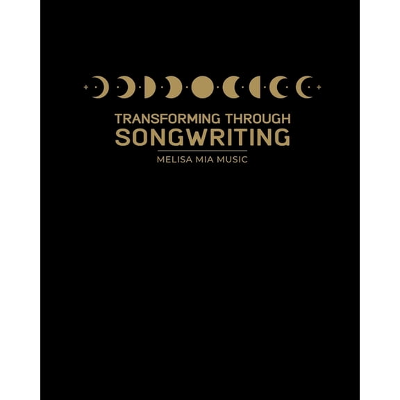 Transforming Through Songwriting: A Guided Self-Development & Wellbeing Workbook, (Paperback)