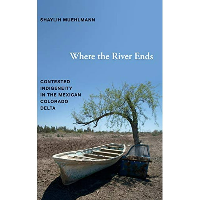 Où la Rivière s'Arrive: Indigénéité Contestée dans le Delta du Colorado Mexicain