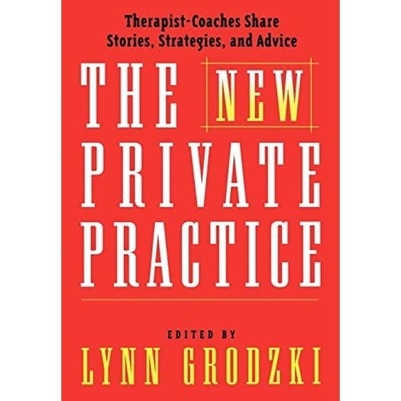 Pre-Owned The New Private Practice: Therapist-Coaches Share Stories, Strategies, and Advice (Hardcover) 0393703797 9780393703795