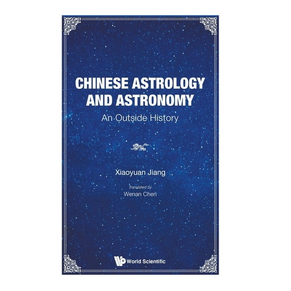 Chinese Astrology and Astronomy: An Outside History, (Hardcover)