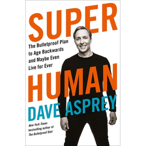 Pre-Owned Super Human: The Bulletproof Plan to Age Backward and Maybe Even Live Forever (Paperback) 0008366276 9780008366278