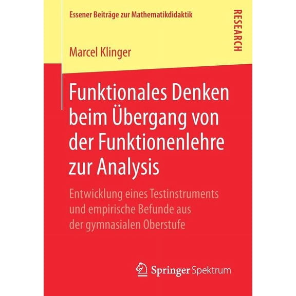 Essener BeitrÃ¤ge Zur Mathematikdidaktik Funktionales Denken Beim Ãbergang Von Der Funktionenlehre Zur Analysis: Entwicklung Eines Testinstruments Und Empirische, (Paperback)