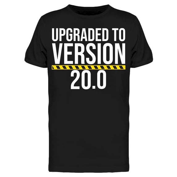 Upgraded To Version 20.0 Men's T-shirt