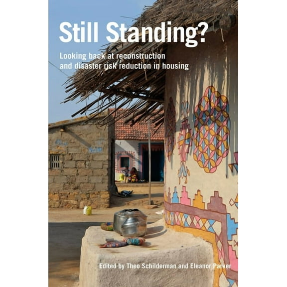Still Standing?: Looking Back at Reconstruction and Disaster Risk Reduction in Housing (Paperback)