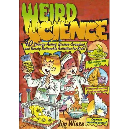 Pre-Owned Weird Science: 40 Strange-Acting Bizarre-Looking and Barely Believable Activities for Kids (Paperback) 0471462292 9780471462293
