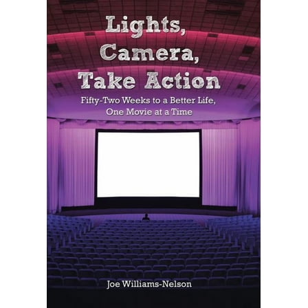 Lights, Camera, Take Action: Fifty-Two Weeks to a Better Life, One Movie at a Time (Hardcover)