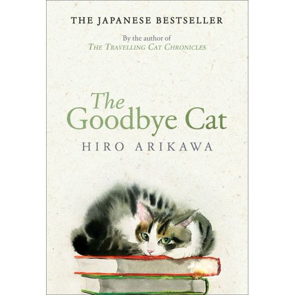 Pre-Owned The Goodbye Cat: The uplifting tale of wise cats and their humans by the global bestselling author of THE TRAVELLING CAT CHRONICLES (Paperback) 0857529137 9780857529138