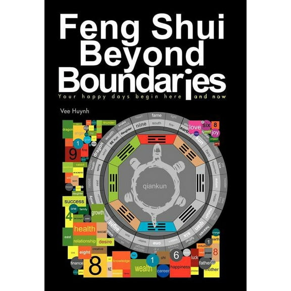Feng Shui Beyond Boundaries: Your Happy Days Begin Here and Now, (Hardcover)