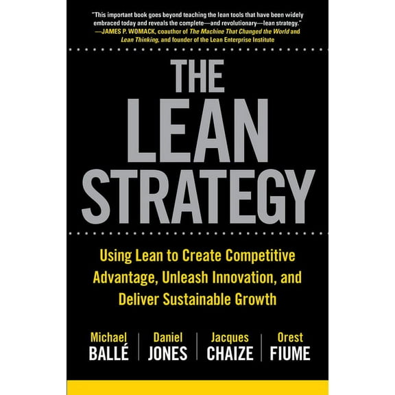 The Lean Strategy: Using Lean to Create Competitive Advantage, Unleash Innovation, and Deliver Sustainable Growth, (Paperback)