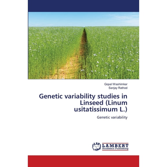 Genetic variability studies in Linseed (Linum usitatissimum L.), (Paperback)