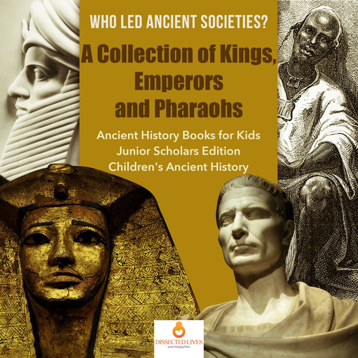Who Led Ancient Societies? A Collection of Kings,Emperors and Pharaohs ... - 1651774f EbD1 4c5e B13e 10658093483c 1.683478064287e0725cb610aceaa13fac